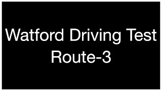 Watford Driving Test  Route 3 [upl. by Alva]