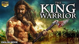 THE KING WARRIOR  Hollywood English Movie  Blockbuster Action Adventure Full Movie In English HD [upl. by Uht199]