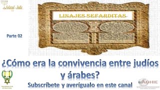 Linajes Sefarditas 02 Convivencia entre judíos y árabes parte 02 [upl. by Kazue306]