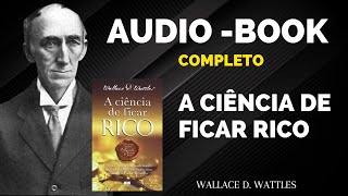 A CIÊNCIA DE FICAR RICO  WALLACE WATTLES  AUDIOLIVRO COMPLETO [upl. by Neelcaj]