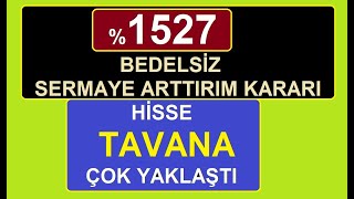 1527 BEDELSİZ SERMAYE ARTTIRIM KARARI  HİSSE TAVANA ÇOK YAKLAŞTI  BİST BORSA PARA ŞİRKET KÂR [upl. by Odranoel38]