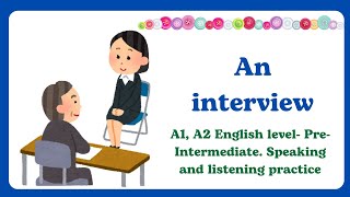 An interview  A1 A2 English level PreIntermediate Speaking and listening practice [upl. by Dennet]