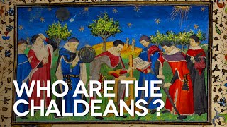 Who are the Chaldeans [upl. by Uriiah]