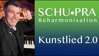 SCHU•PRA  Reharmonisation Kunstlied 20 [upl. by Eicak]