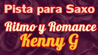 Pista para Saxo  Ritmo y Romance Rhythm amp Romance  Kenny G [upl. by Brindle]