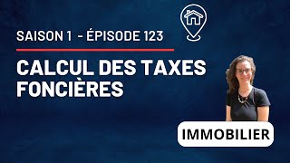 Comment calculer les taxes foncières  Quelle est la base de calcul   S1 E123 [upl. by Noellyn]