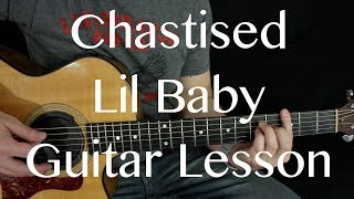 Chastised  Lil Baby  Guitar Lesson [upl. by Nauqat]