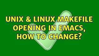 Unix amp Linux Makefile opening in emacs how to change [upl. by Ethyl869]