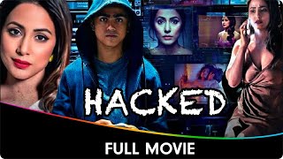 Hacked  Hindi Full Movie  Hina Khan Rohan Shah Mohit Malhotra [upl. by Krahmer]