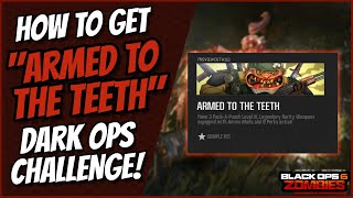 How to Get quotARMED TO THE TEETHquot Dark Ops Challenge in Black Ops 6 Zombies [upl. by Suzanne]