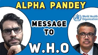 Alpha Pandey Message To WHO [upl. by Nylecyoj628]