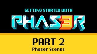 Part 2 Phaser Scenes  Getting Started with Phaser 3 [upl. by Draper]