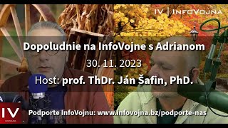 Dopoludnie na InfoVojne s Adrianom  30112023  hosť prof ThDr Ján Šafin PhD [upl. by Keemahs]