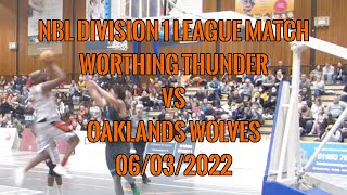 Worthing Thunder vs Oaklands Wolves  06032022  NBL Division 1 League Match [upl. by Killen42]