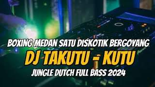 SATU DISKOTIK BERGOYANG  DJ TAKUTU X KAMU YANG KU TUNGGU JUNGLE DUTCH DISCO BOXING FULL BASS 2024 [upl. by Endaira]