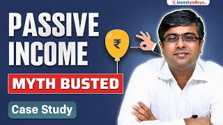 Passive Income Myth Busted  Case Study by Parimal Ade [upl. by Elirpa]