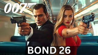 Bond 26 2025  Bond 26 Trailer Bond 26 New 007  Henry Cavill Margot Robbie [upl. by Rephotsirhc]