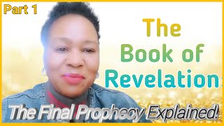 THE BOOK OF REVELATION  The Final Prophecy Explained Part 1 catherinefoluso [upl. by Letta]