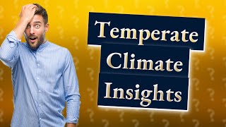 What are the characteristics of the temperate oceanic climate [upl. by Sedgewinn]