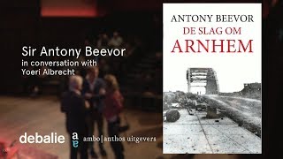 Antony Beevor WWII and Lessons from the Past  Arnhem The Battle of the Bridges [upl. by Ecnedurp]