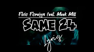 Fivio ForeignMeek Mill  Same 24 Official Lyrics Video [upl. by Aes435]