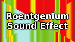 Roentgenium Sound Effect [upl. by Ahseia]