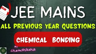 JEE MAINS ALL PREVIOUS YEAR QUESTIONS  CHEMICAL BONDING Till 2023 [upl. by Annis]