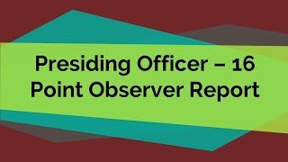 Presiding Officer 16  Point Observer Report [upl. by Dewey]