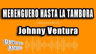 Johnny Ventura  Merenguero Hasta La Tambora Versión Karaoke [upl. by Ybrik]