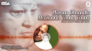 Phiroon Dhoondta Maikadah Tauba Tauba  Nusrat Fateh Ali Khan  complete  OSA Worldwide [upl. by Pattani]