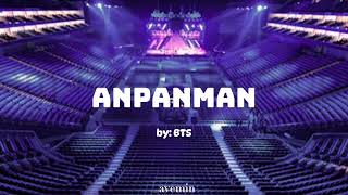 Anpanman  BTS  but youre in an empty arena [upl. by Keare]