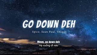 Vietsub  Go Down Deh  Spice Sean Paul Shaggy  Nhạc Hot TikTok  Lyrics Video [upl. by Aenet368]