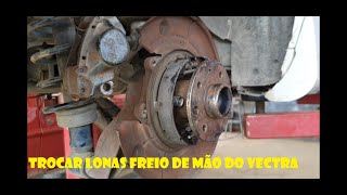 VECTRA COM FREIO A DISCO USA LONAS PARA O FREIO DE MÃO MOSTRO AQUI COMO TROCAR ESTA PEÇA [upl. by Ailuig]