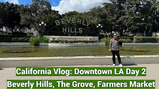 California Vlog 7 Downtown LA In 2024 4K  Beverly Hills The Grove Farmers Market  More [upl. by Phyl]