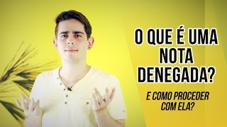 O que é uma Nota Denegada e como proceder com ela [upl. by Christye]