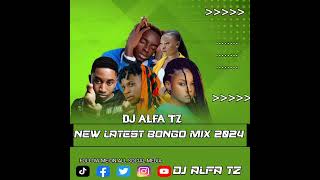 NEW LATEST BONGO MIX 2024DJ ALFA TZampzuchu Jaymelody D Voice Phina Anjela [upl. by Petracca]