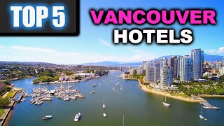 Top 5 Best Hotels in Vancouver Canada  Robson Street Yaletown Coal Harbour English Bay [upl. by Alleuqcaj182]