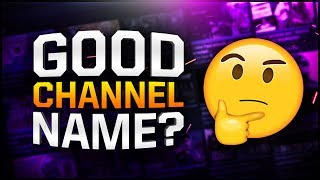 How To Think Of A Good YouTube Channel Name 2019 Advice [upl. by Enimrej102]