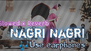 Nagri Nagri slowed and Reverb x Bass New song music creations [upl. by Wilburt651]