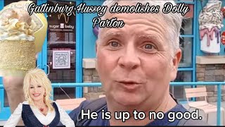 The Gatlinburg Hussey Demolishes Dolly Parton [upl. by Doniv]