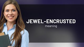 Understanding the Phrase quotJewelEncrustedquot A Guide for English Learners [upl. by Naols200]