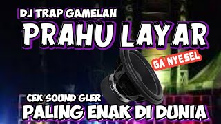 DJ TRAP GAMELAN PRAHU LAYAR CEK SOUND BASS GLER 2024 [upl. by Nadoj78]