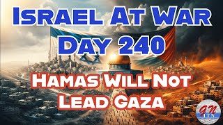 GNITN Special Edition Israel At War Day 240 Hamas Will Not Lead Gaza [upl. by Ednihek932]