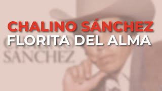 Chalino Sánchez  Florita del Alma Audio Oficial [upl. by Anissej]