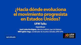 ¿Hacia dónde evoluciona el movimiento progresista en Estados Unidos  UFM Talks [upl. by Cleopatre892]