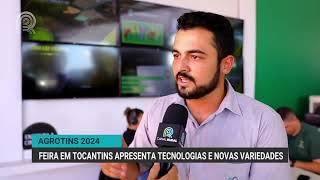 Agrotins 2024  Feira em Tocantins apresenta tecnologias e novas variedades [upl. by Linders415]