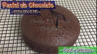 PASTEL DE CHOCOLATE Receta Basica del PAN  DESDE MI COCINA by Lizzy [upl. by Ji]