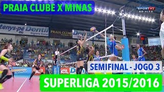 Praia Clube x Minas  Semifinal JOGO 3  Superliga Feminina de Vôlei 20152016 [upl. by Lamek]