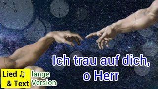 Ich trau auf dich o Herr ♫ Lyrics  lange Version [upl. by Aihn]