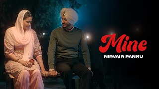 MINE  Nirvair Pannu OFFICIAL VIDEO Mxrci  Latest Punjabi Songs 2024 [upl. by Selrahcnhoj]